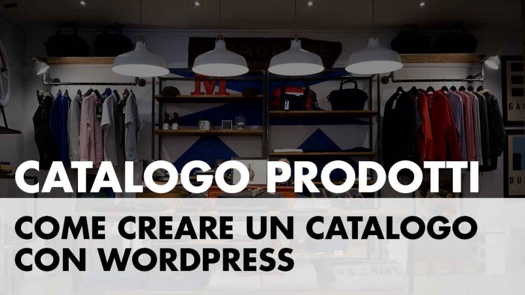 Creare un catalogo prodotti o servizi con WordPress